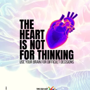THE HEART IS NOT FOR THINKING